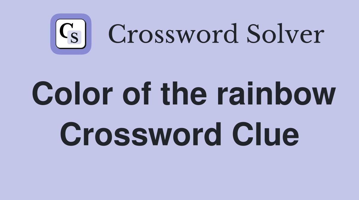 Color of the rainbow Crossword Clue Answers Crossword Solver